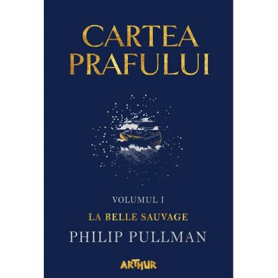 Cartea Prafului I. La Belle Sauvage - Philip Pullman