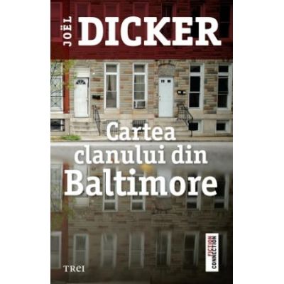 Cartea clanului din Baltimore - Joel Dicker. Traducere de Doru Mares