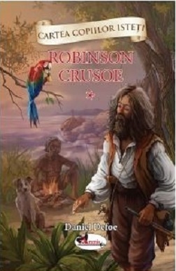 Cartea copiilor isteti. Robinson Crusoe volumul 1 - Daniel Defoe