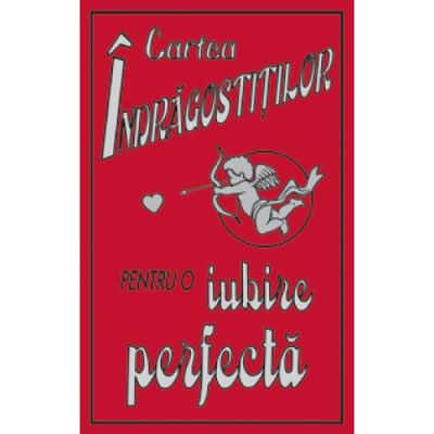 Cartea indragostitilor. Pentru o iubire perfecta - Kate Gribble