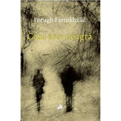 Casa este neagra - Forugh Farrokhzad