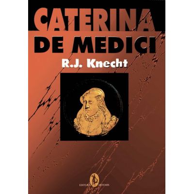 Caterina de Medici - R. J. Knecht