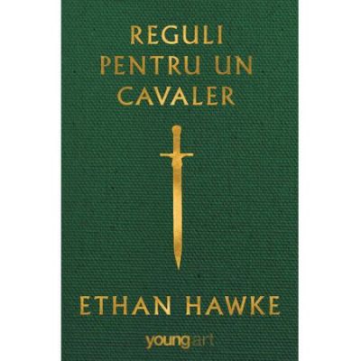 Reguli pentru un cavaler - Ethan Hawke