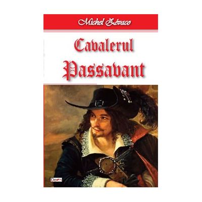 Cavalerul Hardy de Passavant volumul 4 Cavalerul Passavant - Michel Zevaco