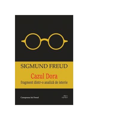 Cazul Dora. Fragment dintr-o analiza de isterie - Sigmund Freud