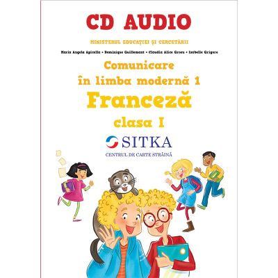 CD AUDIO pentru manualul Comunicare in limba moderna 1 Franceza clasa I - Maria Angela Apicella, Dominique Guillemant, Claudia Alice Grosu, Isabelle Grigore