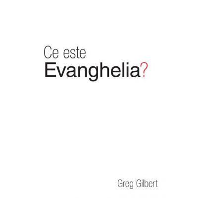 Ce este evanghelia? (Set 10 brosuri) - Greg Gilbert