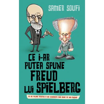 Ce i-ar putea spune Freud lui Spielberg - Samer Soufi
