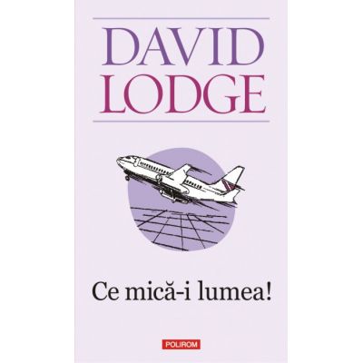 Ce mica-i lumea! - David Lodge