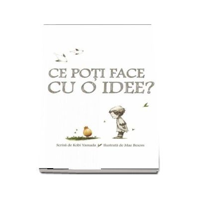 Ce poti face cu o idee? cartonat - kobi yamada