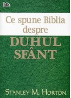Ce spune Biblia despre Duhul Sfant - Stanley M. Horton