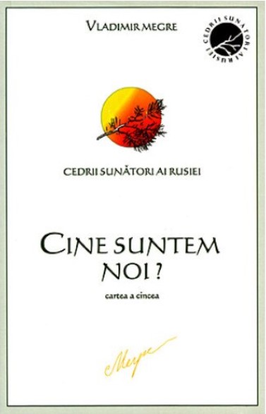 Cedrii sunatori ai Rusiei. Cartea 5. Cine suntem noi? - Vladimir Megre