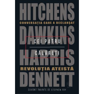 Cei patru calareti. Conversatia care a declansat revolutia ateista - Daniel C. Dennett, Sam Harris, Richard Dawkins, Christopher Hitchens