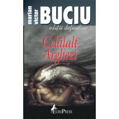 Celalalt Arghezi - Marian Victor Buciu