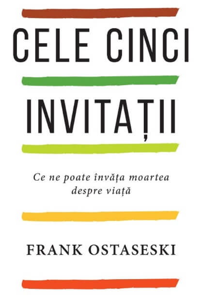 Cele cinci invitatii - Frank Ostaseski