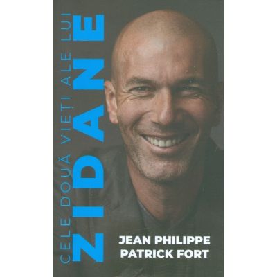 Cele doua vieti ale lui Zidane - Jean Philippe, Patrick Fort