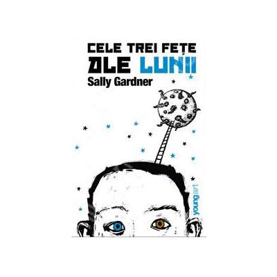 Cele trei fete ale lunii - Sally Gardner