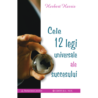 Cele 12 legi universale ale succesului - Herbert Harris