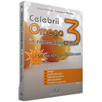 CELEBRII OMEGA 3 IN ALIMENTATIA ZILNICA - Anne Dufour, Laurence Wittner