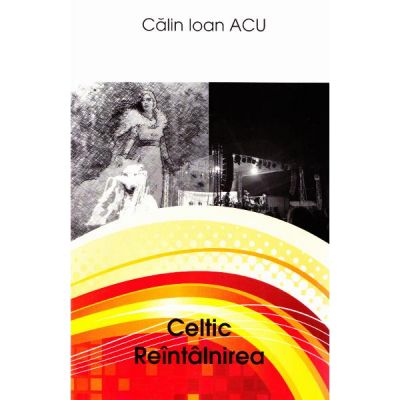 Celtic. Reintalnirea - Calin Ioan Acu
