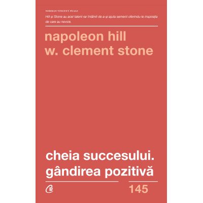Cheia succesului. Gandirea pozitiva. Editia a II-a - Napoleon Hill