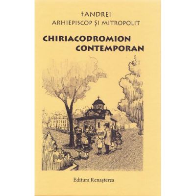 Chiriacodromion Contemporan - IPS Arhiepiscop si Mitropolit Andrei Andreicut