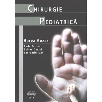 Chirurgie pediatrica - Horea Gozar, Radu Prisca, Zoltan Derzsi, Laurentiu Ivan