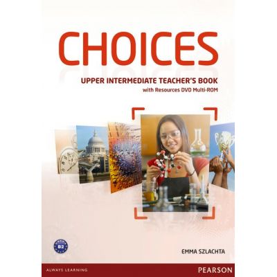 Choices Upper Intermediate Teacher\'s Book and DVD Multi-ROM Pack - Emma Szlachta