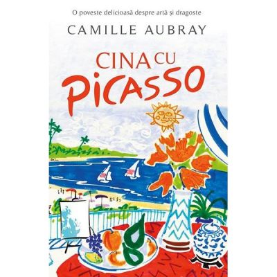 Cina cu Picasso - Camille Aubray