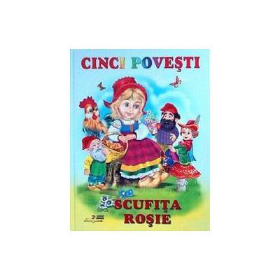 Scufita rosie - Cinci povesti (V. Cernei)