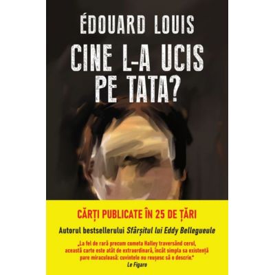 Cine l-a ucis pe tata? - Edouard Louis