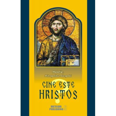 Cine este Hristos? - Meletie, Mitropolitul Nicopolei