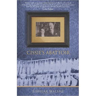 Cissie\'s Abattoir - Eibhear Walshe