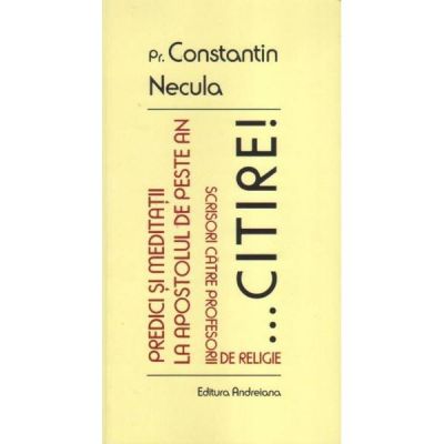 Citire! Predici si meditatii la Apostolul de peste an - Constantin Necula