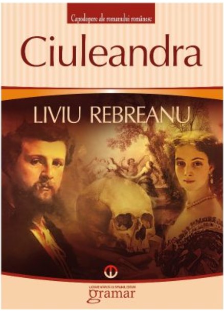 Ciuleandra - Liviu Rebreanu, editura Gramar