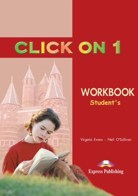 Click On 1, Workbook, Caietul elevului, Curs de limba engleza - Virginia Evans, Neil O\'Sullivan