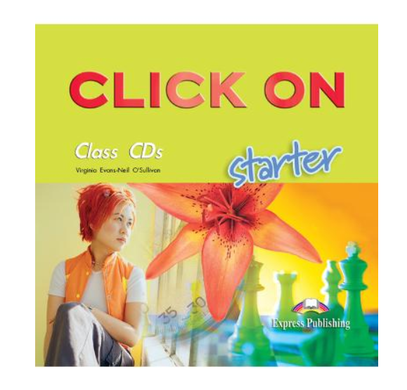 Click On Starter, CLASS audio CD. Set 2 CD. Curs de limba engleza - Virginia Evans, Neil O\'Sullivan