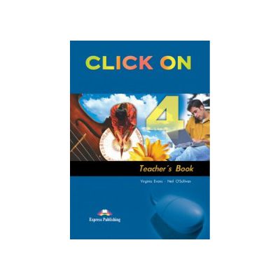 Click On 4, Teachers Book. Manualul profesorului - Virginia Evans