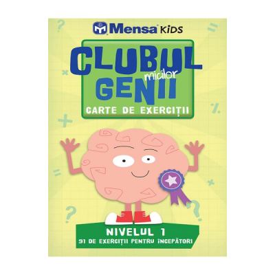 Clubul micilor genii. Carte de exercitii. Nivelul 1. Mensa Kids - Carolyn Skitt, Harold Gale si Robert Allen