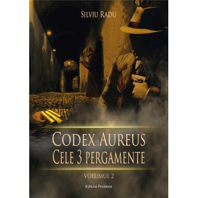 Codex Aureus. Cele trei pergamente. Vol. 2 - Silviu Radu