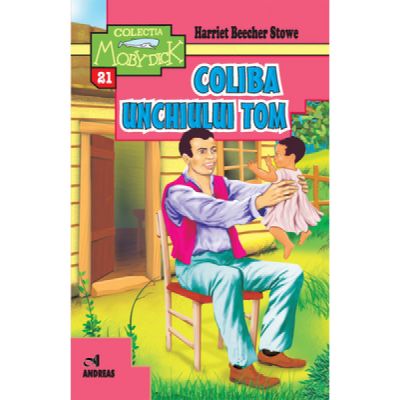 Coliba unchiului Tom - Harriet Beecher Stowe