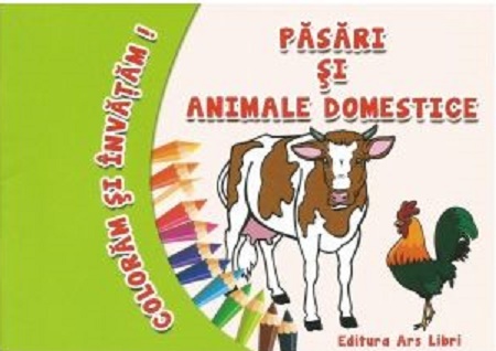 Coloram si invatam! Pasari si animale domestice - Adina Grigore