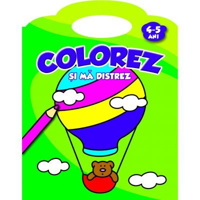 Colorez si ma distrez. 4-5 ani