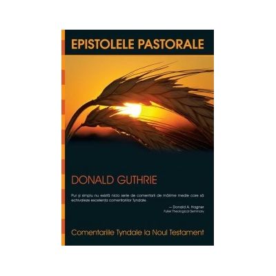 Comentariile Tyndale. Epistolele pastorale - Donald Guthrie