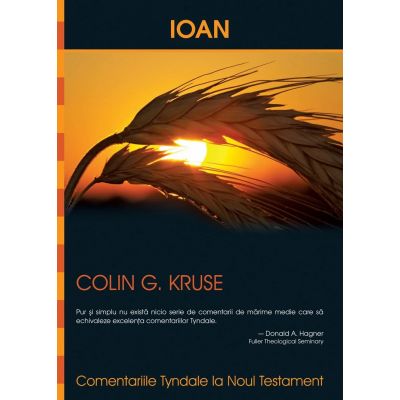 Comentariile Tyndale. Ioan - Colin G. Kruse