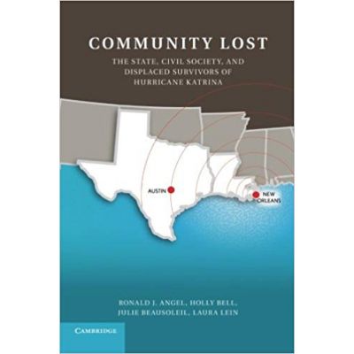 Community Lost: The State, Civil Society, and Displaced Survivors of Hurricane Katrina - Ronald J. Angel, Holly Bell, Julie Beausoleil, Laura Lein