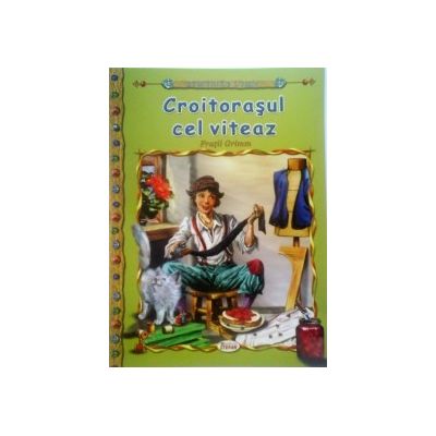 Croitorasul cel viteaz - Fratii Grimm editura Stefan