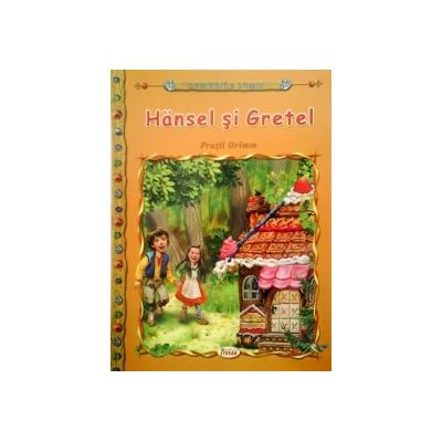 Hansel si Gretel - Fratii Grimm editura Stefan