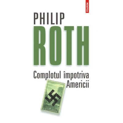 Complotul impotriva Americii - Philip Roth