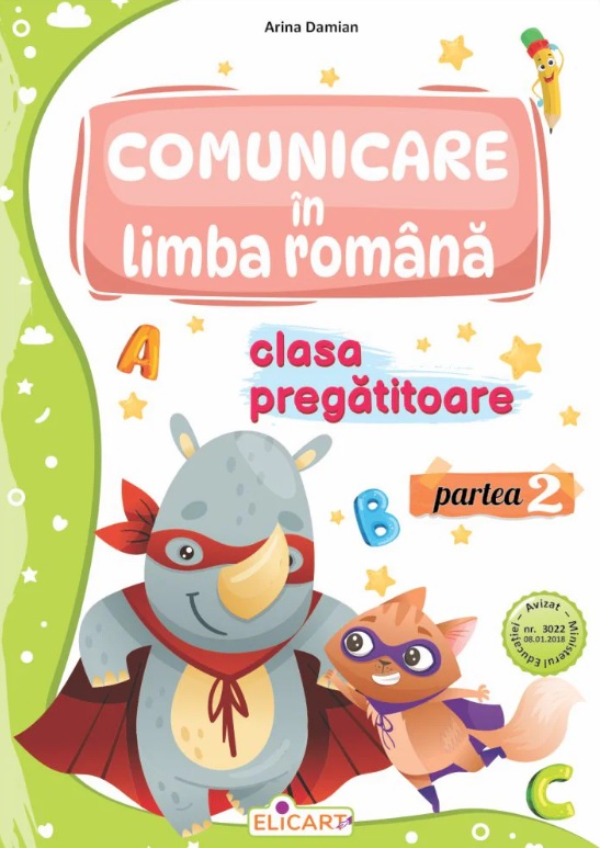 Comunicare in limba romana pentru clasa pregatitoare. Partea a 2-a Caiet de lucru - Arina Damian